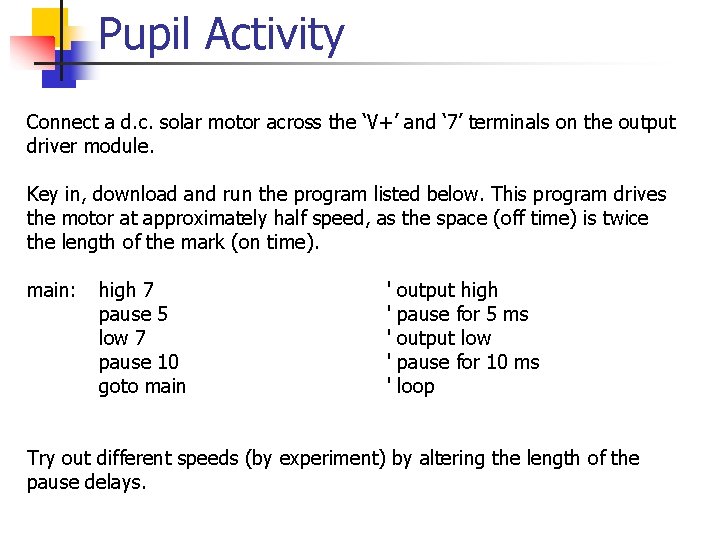 Pupil Activity Connect a d. c. solar motor across the ‘V+’ and ‘ 7’