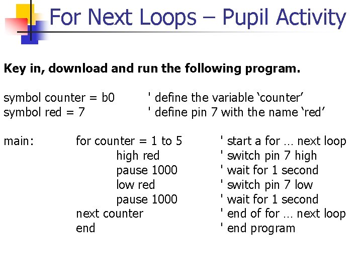 For Next Loops – Pupil Activity Key in, download and run the following program.