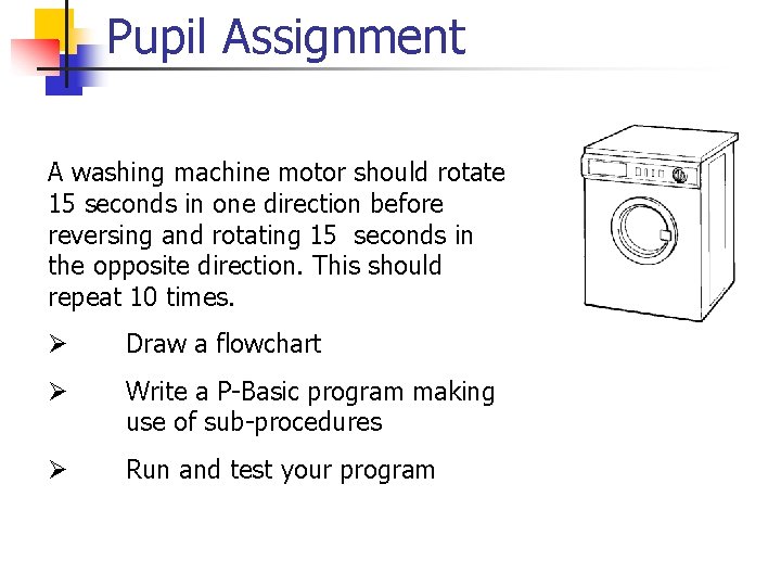 Pupil Assignment A washing machine motor should rotate 15 seconds in one direction before