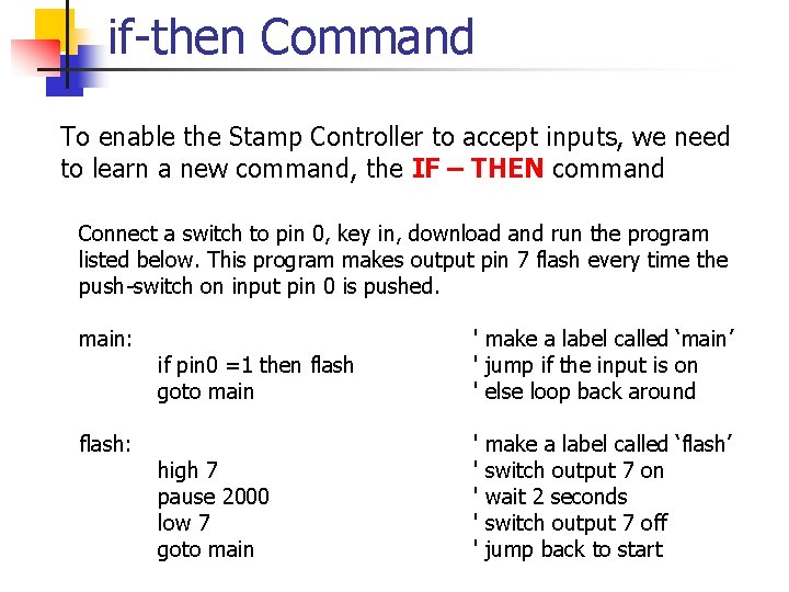 if-then Command To enable the Stamp Controller to accept inputs, we need to learn