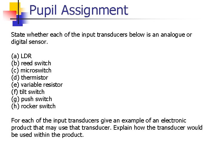 Pupil Assignment State whether each of the input transducers below is an analogue or