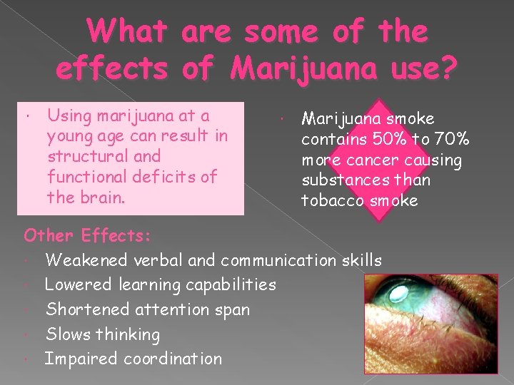 What are some of the effects of Marijuana use? Using marijuana at a young