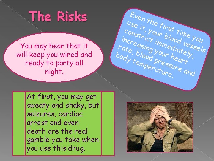 The Risks You may hear that it will keep you wired and ready to