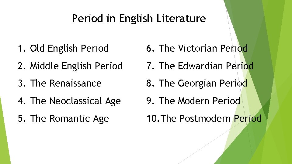 Period in English Literature 1. Old English Period 6. The Victorian Period 2. Middle