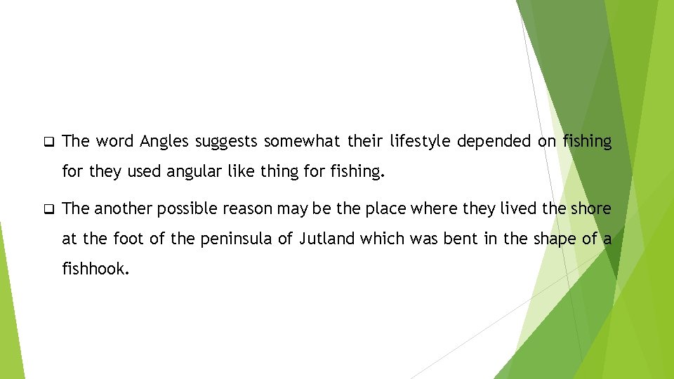 q The word Angles suggests somewhat their lifestyle depended on fishing for they used