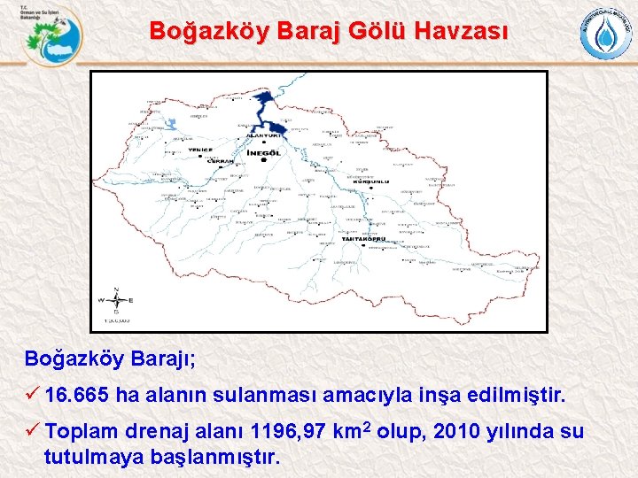 Boğazköy Baraj Gölü Havzası Boğazköy Barajı; ü 16. 665 ha alanın sulanması amacıyla inşa