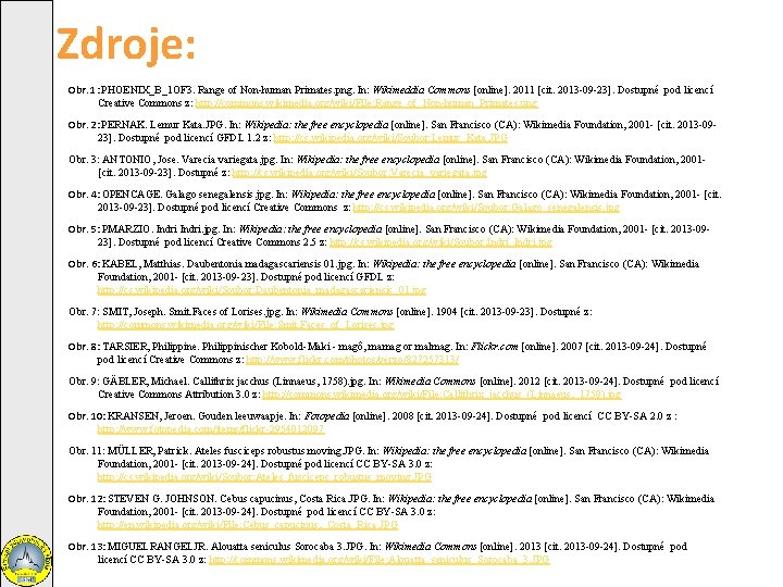 Zdroje: Obr. 1: PHOENIX_B_1 OF 3. Range of Non-human Primates. png. In: Wikimeddia Commons