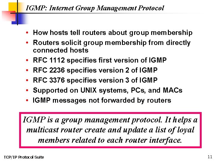 IGMP: Internet Group Management Protocol • How hosts tell routers about group membership •