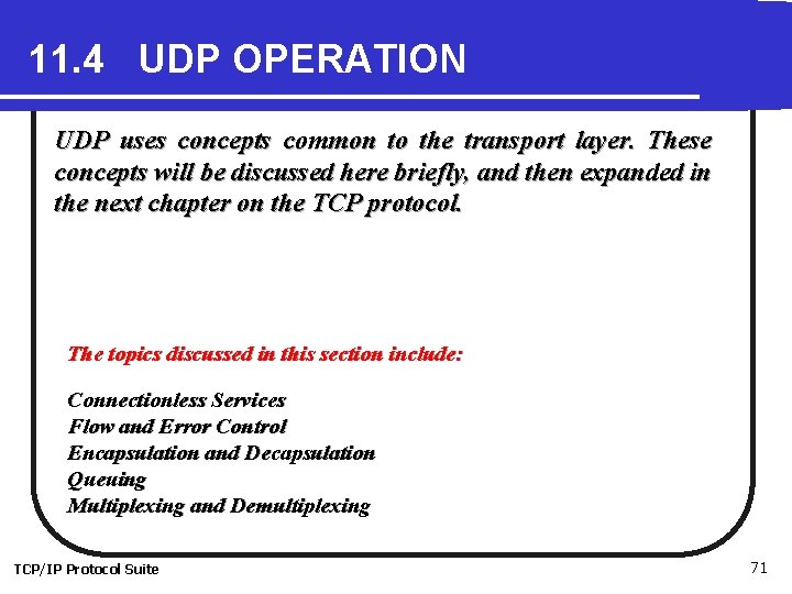 11. 4 UDP OPERATION UDP uses concepts common to the transport layer. These concepts