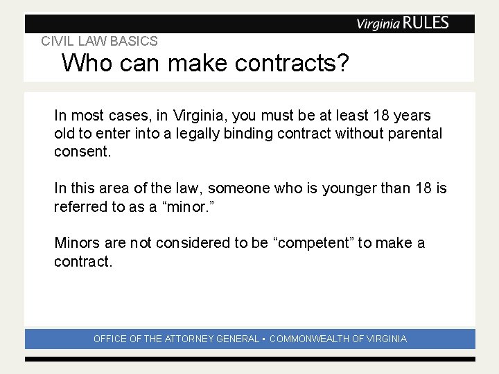 CIVIL LAW BASICS Subhead Who can make contracts? In most cases, in Virginia, you