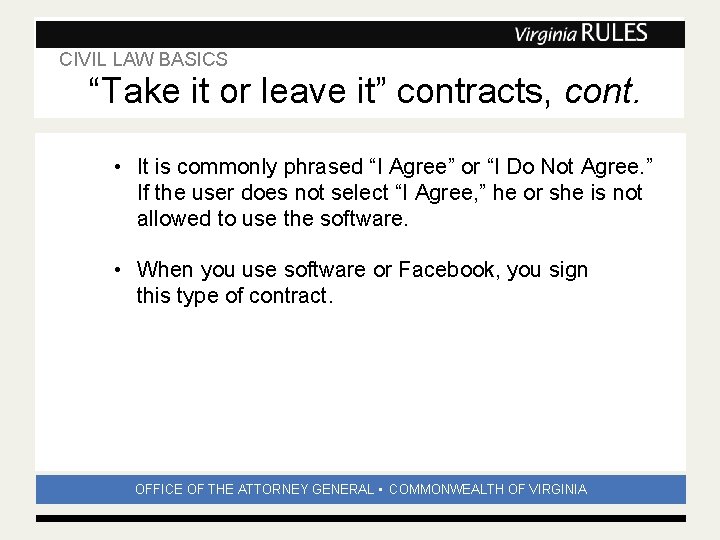 CIVIL LAW BASICS Subhead “Take it or leave it” contracts, cont. • It is