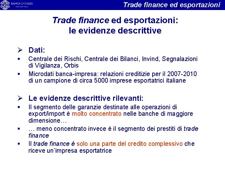 Trade finance ed esportazioni: le evidenze descrittive Ø Dati: § § Centrale dei Rischi,