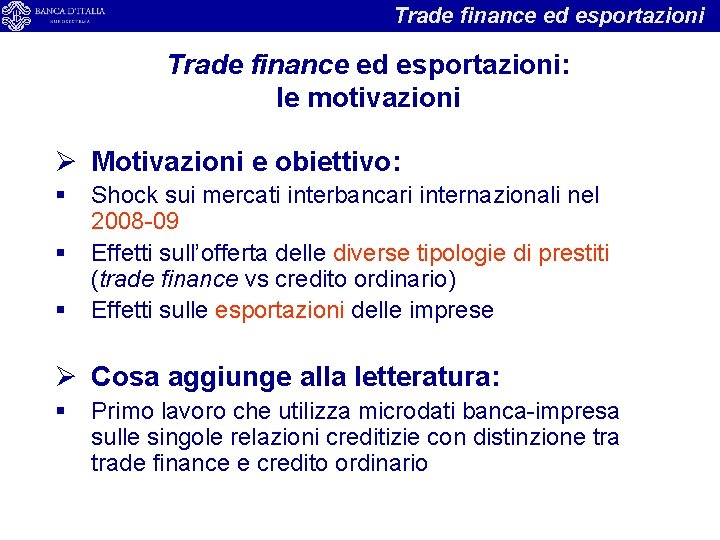 Trade finance ed esportazioni: le motivazioni Ø Motivazioni e obiettivo: § § § Shock