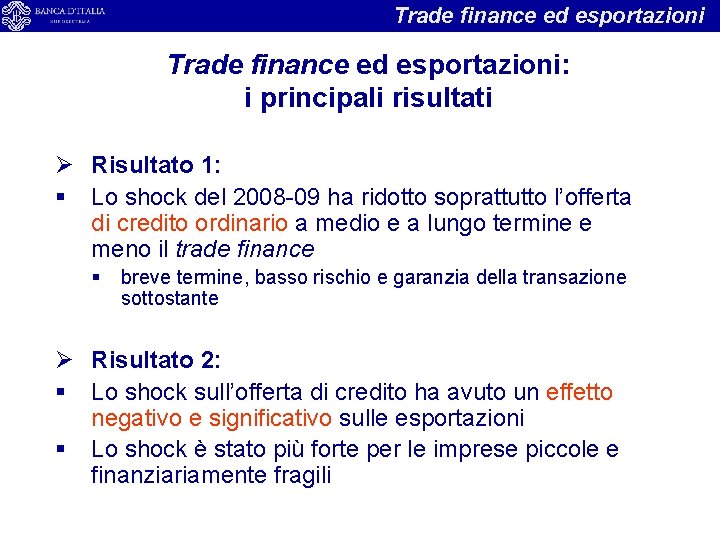 Trade finance ed esportazioni: i principali risultati Ø Risultato 1: § Lo shock del