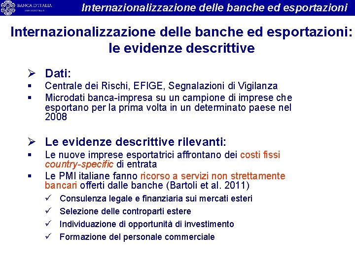 Internazionalizzazione delle banche ed esportazioni: le evidenze descrittive Ø Dati: § § Centrale dei