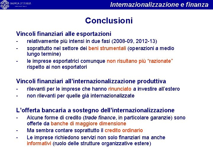 Internazionalizzazione e finanza Conclusioni Vincoli finanziari alle esportazioni - relativamente più intensi in due