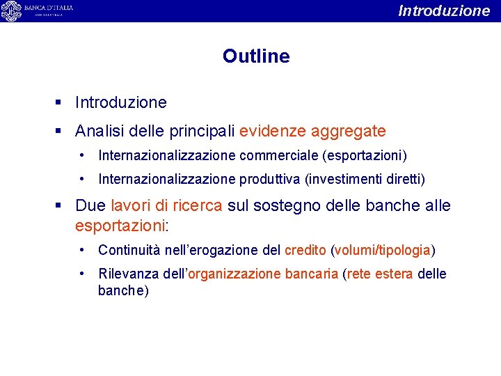 Introduzione Outline § Introduzione § Analisi delle principali evidenze aggregate • Internazionalizzazione commerciale (esportazioni)