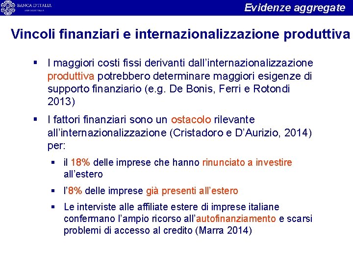 Evidenze aggregate Vincoli finanziari e internazionalizzazione produttiva § I maggiori costi fissi derivanti dall’internazionalizzazione