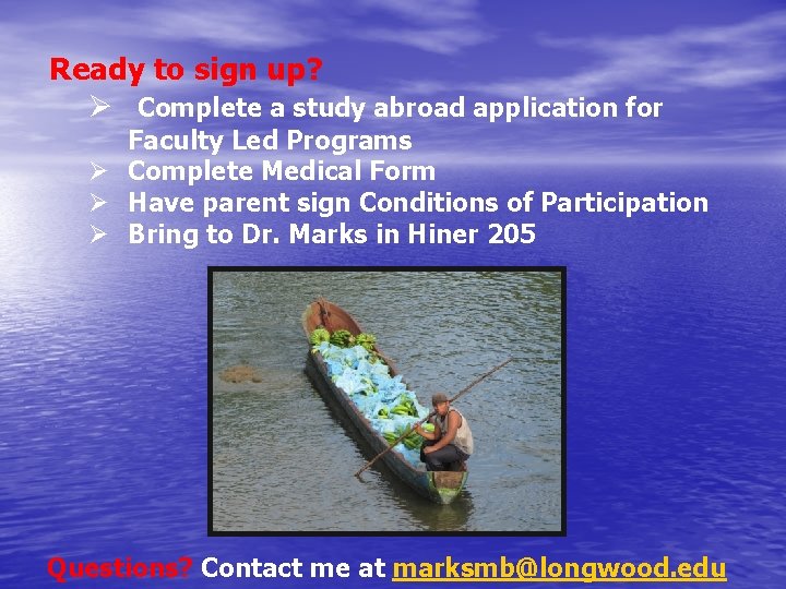 Ready to sign up? Ø Complete a study abroad application for Faculty Led Programs