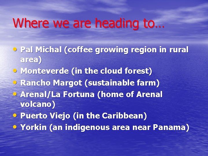 Where we are heading to… • Pal Michal (coffee growing region in rural •
