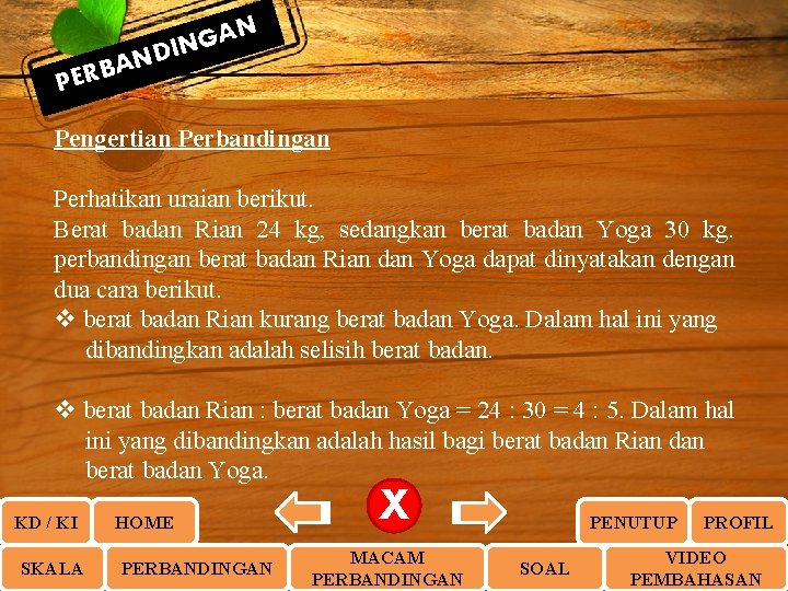 ND A B PER N A G IN Pengertian Perbandingan Perhatikan uraian berikut. Berat