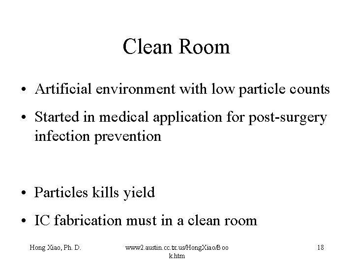Clean Room • Artificial environment with low particle counts • Started in medical application Clean Room • Artificial environment with low particle counts • Started in medical application