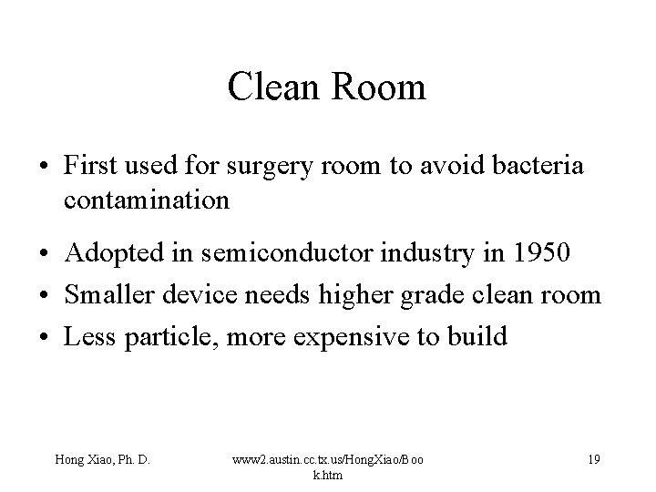 Clean Room • First used for surgery room to avoid bacteria contamination • Adopted Clean Room • First used for surgery room to avoid bacteria contamination • Adopted