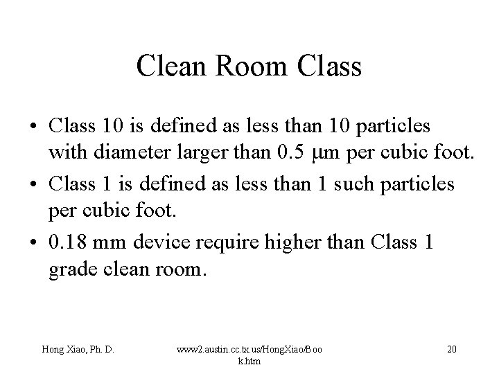 Clean Room Class • Class 10 is defined as less than 10 particles with Clean Room Class • Class 10 is defined as less than 10 particles with