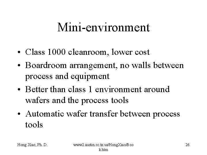 Mini-environment • Class 1000 cleanroom, lower cost • Boardroom arrangement, no walls between process Mini-environment • Class 1000 cleanroom, lower cost • Boardroom arrangement, no walls between process