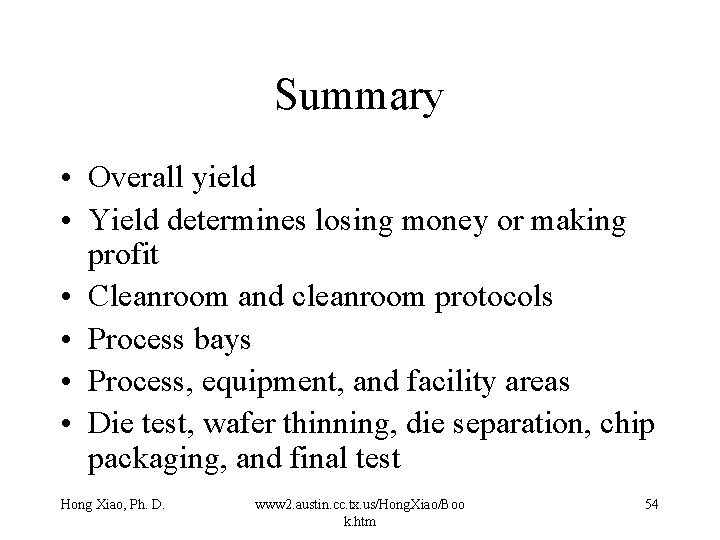 Summary • Overall yield • Yield determines losing money or making profit • Cleanroom Summary • Overall yield • Yield determines losing money or making profit • Cleanroom