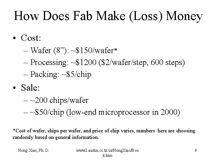 How Does Fab Make (Loss) Money • Cost: – Wafer (8”): ~$150/wafer* – Processing: How Does Fab Make (Loss) Money • Cost: – Wafer (8”): ~$150/wafer* – Processing: