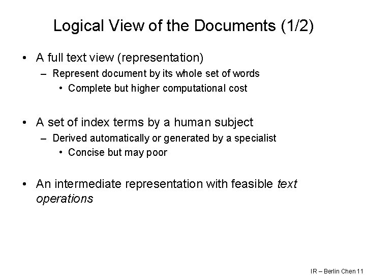 Logical View of the Documents (1/2) • A full text view (representation) – Represent