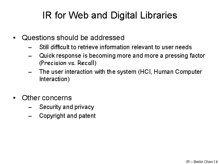 IR for Web and Digital Libraries • Questions should be addressed – – –