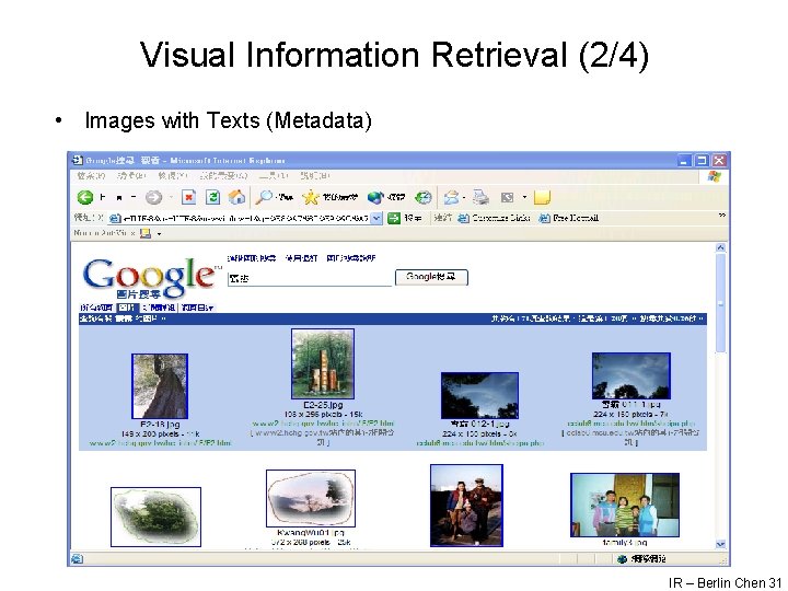 Visual Information Retrieval (2/4) • Images with Texts (Metadata) IR – Berlin Chen 31