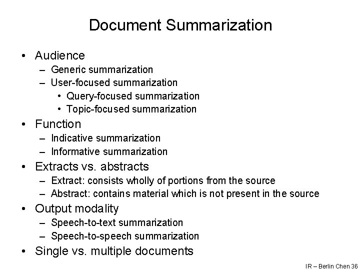 Document Summarization • Audience – Generic summarization – User-focused summarization • Query-focused summarization •