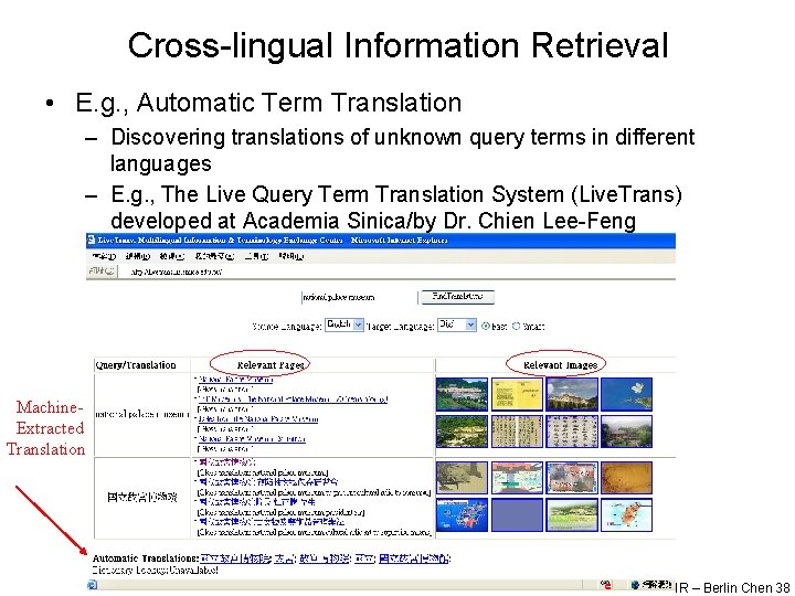 Cross-lingual Information Retrieval • E. g. , Automatic Term Translation – Discovering translations of