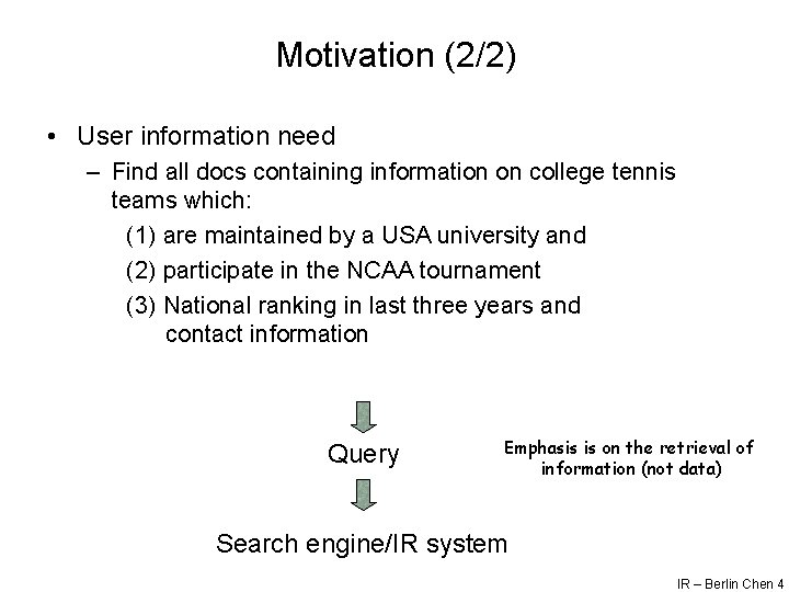 Motivation (2/2) • User information need – Find all docs containing information on college