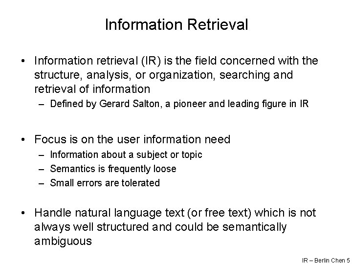 Information Retrieval • Information retrieval (IR) is the field concerned with the structure, analysis,