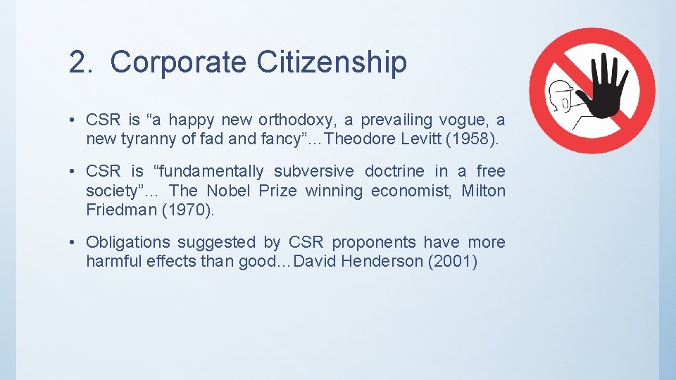 2. Corporate Citizenship • CSR is “a happy new orthodoxy, a prevailing vogue, a