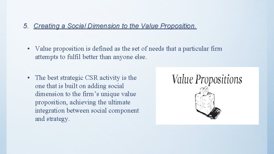 5. Creating a Social Dimension to the Value Proposition. • Value proposition is defined