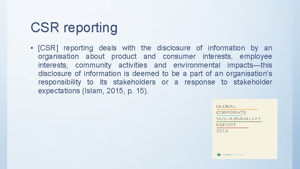 CSR reporting • [CSR] reporting deals with the disclosure of information by an organisation