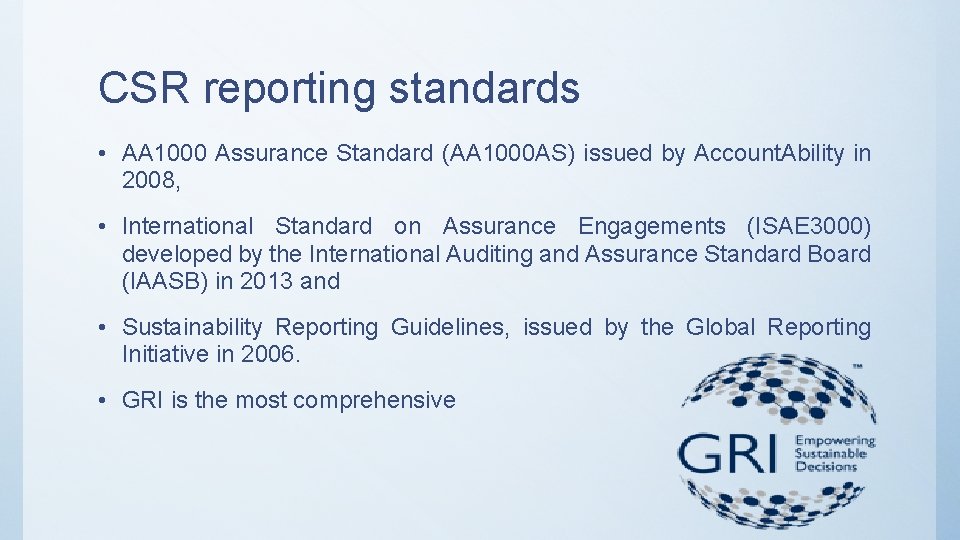 CSR reporting standards • AA 1000 Assurance Standard (AA 1000 AS) issued by Account.
