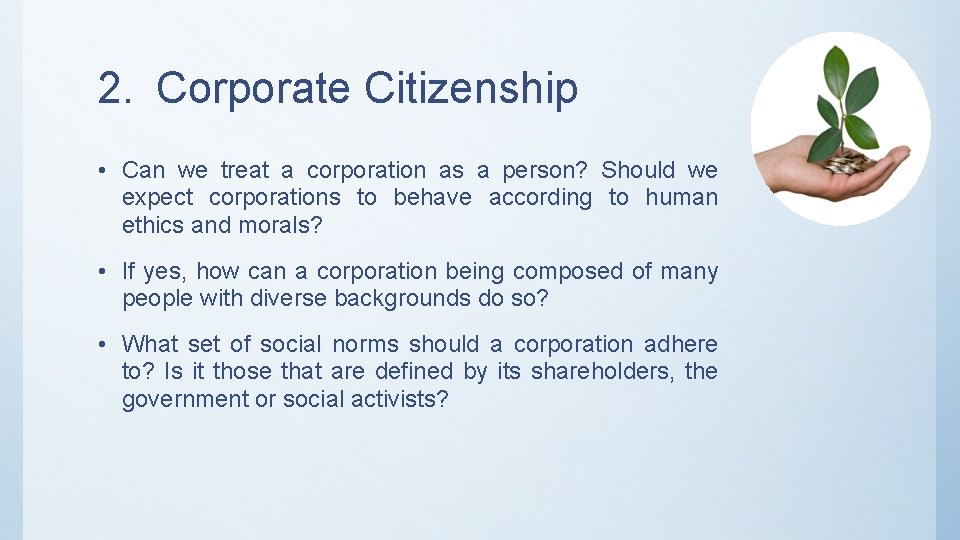 2. Corporate Citizenship • Can we treat a corporation as a person? Should we