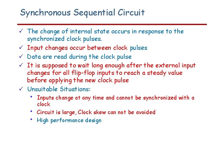 Synchronous Sequential Circuit The change of internal state occurs in response to the synchronized