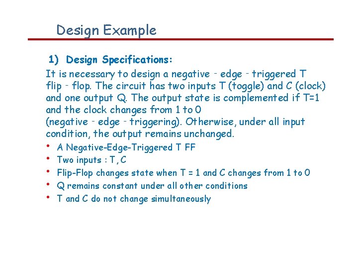 Design Example 1) Design Specifications: It is necessary to design a negative‐edge‐triggered T flip‐flop.