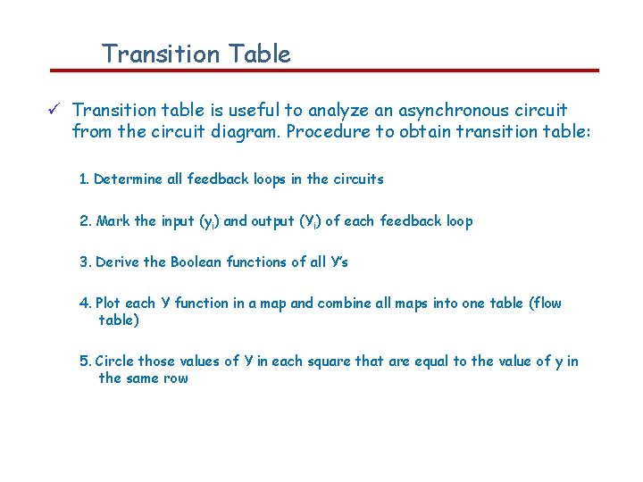 Transition Table Transition table is useful to analyze an asynchronous circuit from the circuit