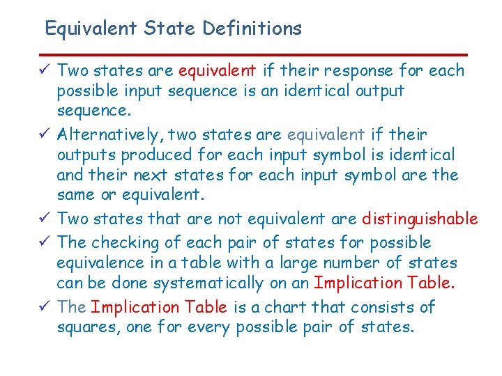 Equivalent State Definitions Two states are equivalent if their response for each possible input
