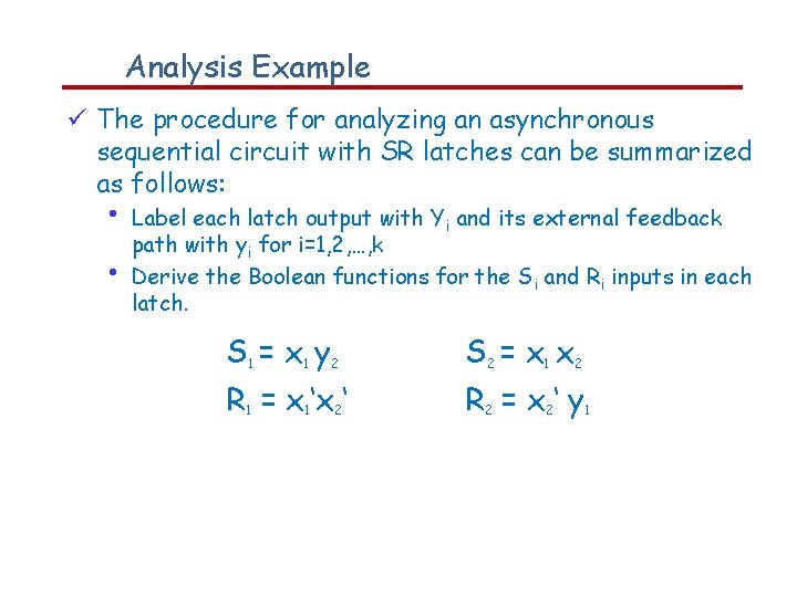Analysis Example The procedure for analyzing an asynchronous sequential circuit with SR latches can