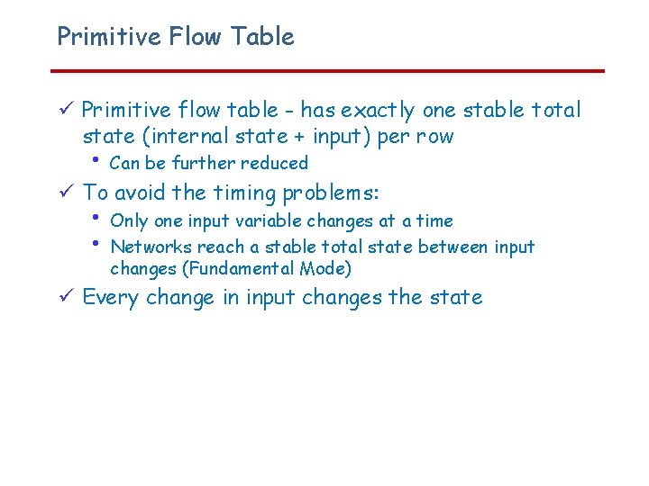 Primitive Flow Table Primitive flow table - has exactly one stable total state (internal