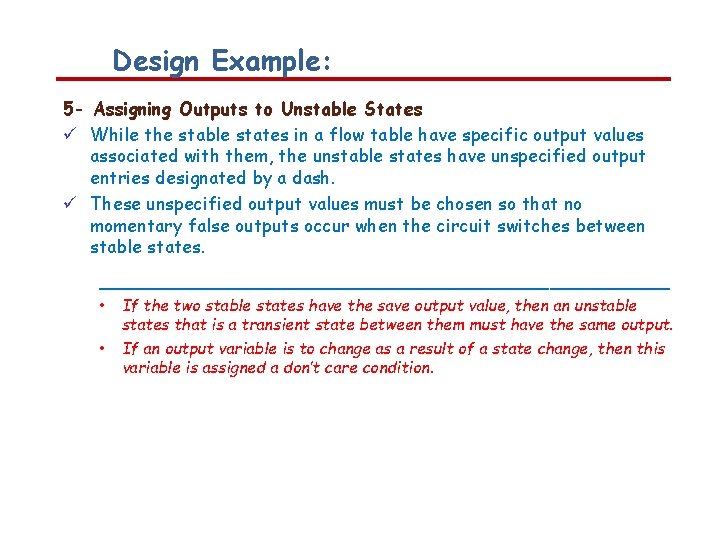 Design Example: 5 - Assigning Outputs to Unstable States While the stable states in
